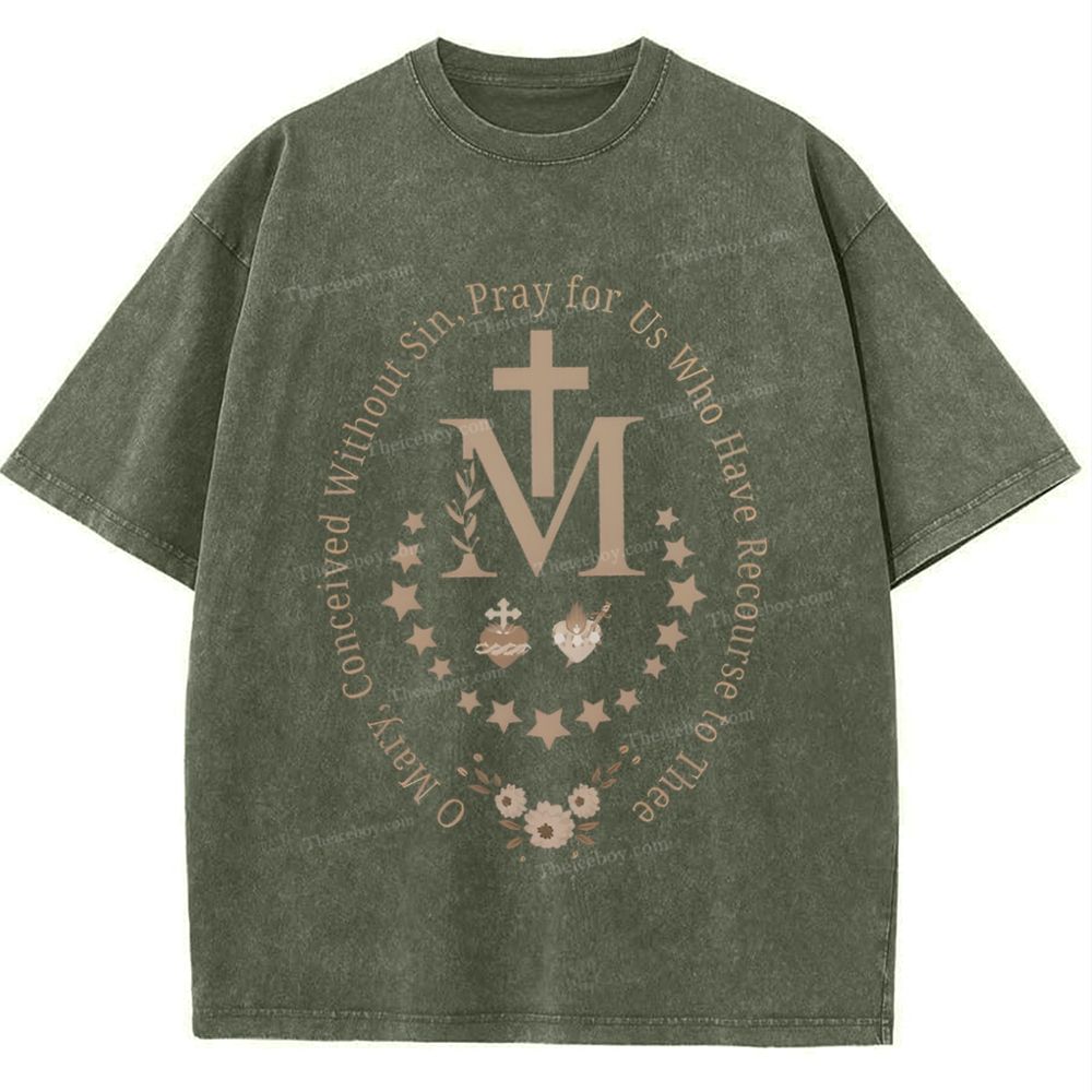 O Mary Conceived Without Sin Pray For Us Who Have Recourse To Thee Mother's Day Christ Washed T-Shirt