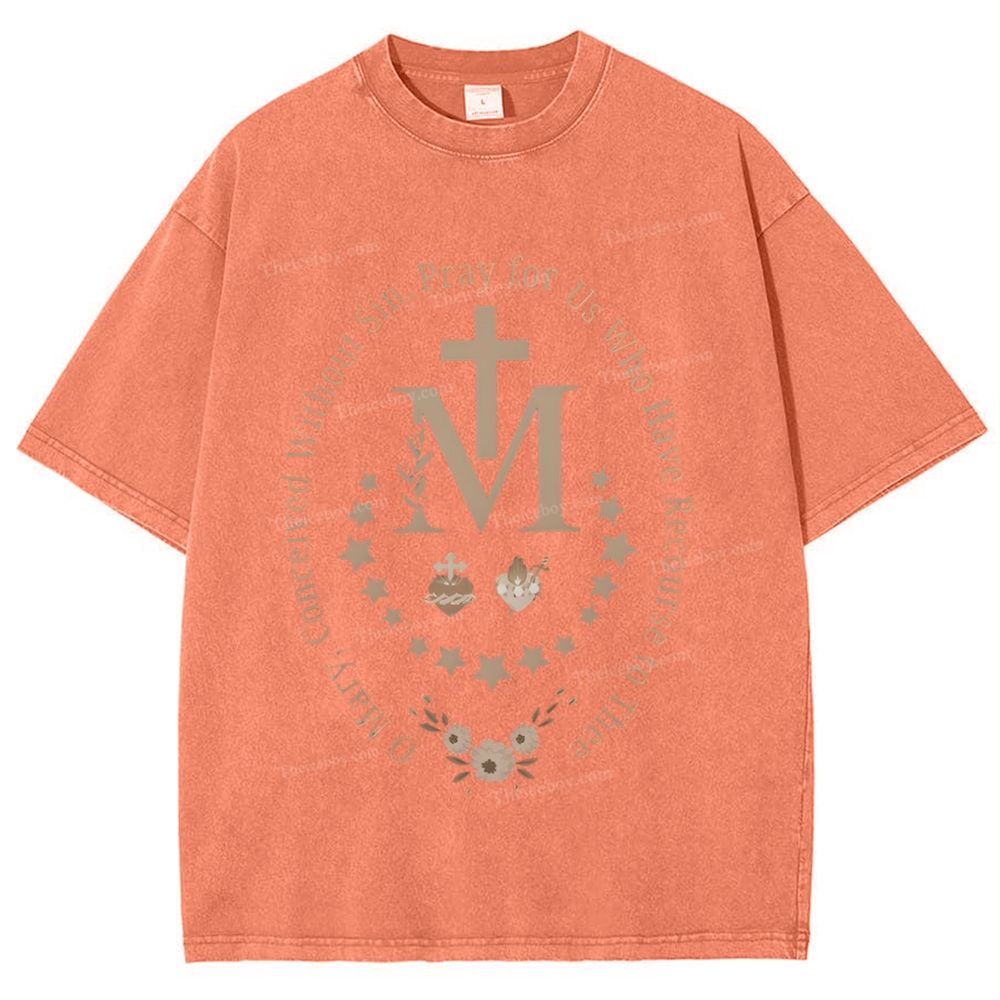O Mary Conceived Without Sin Pray For Us Who Have Recourse To Thee Mother's Day Christ Washed T-Shirt
