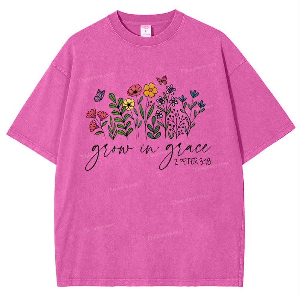 Grow In Grace 2 Peter 3:18 Mother's Day Christ Washed T-Shirt