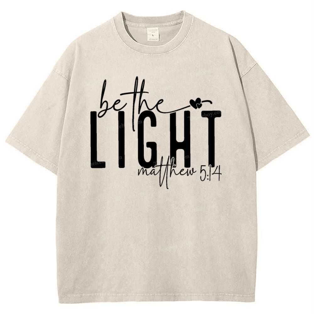 Be The Light Matthew 5:14 Mother's Day Christ Washed T-Shirt