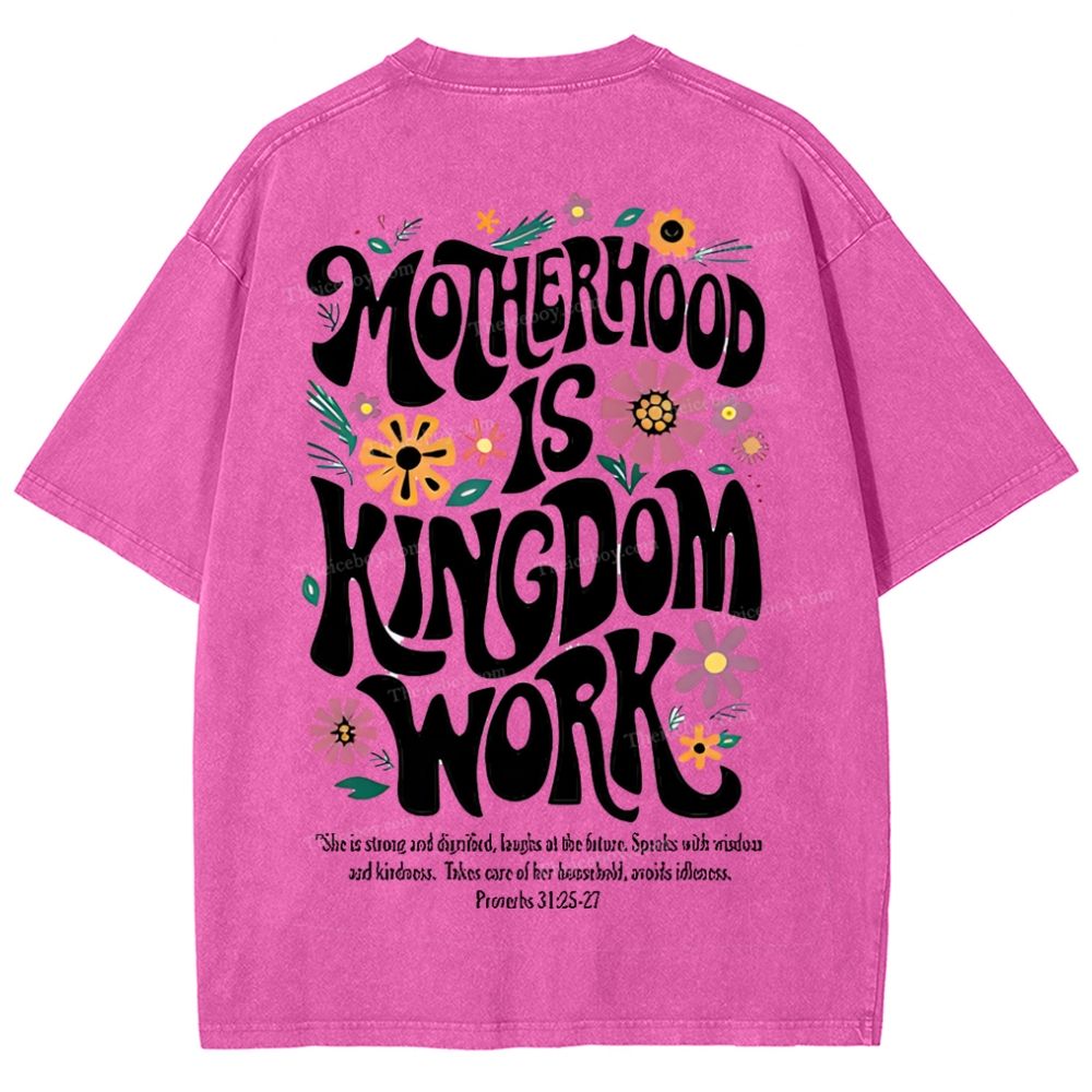 Motherhood Is Kingdom Work Mother's Day Christ Washed T-Shirt
