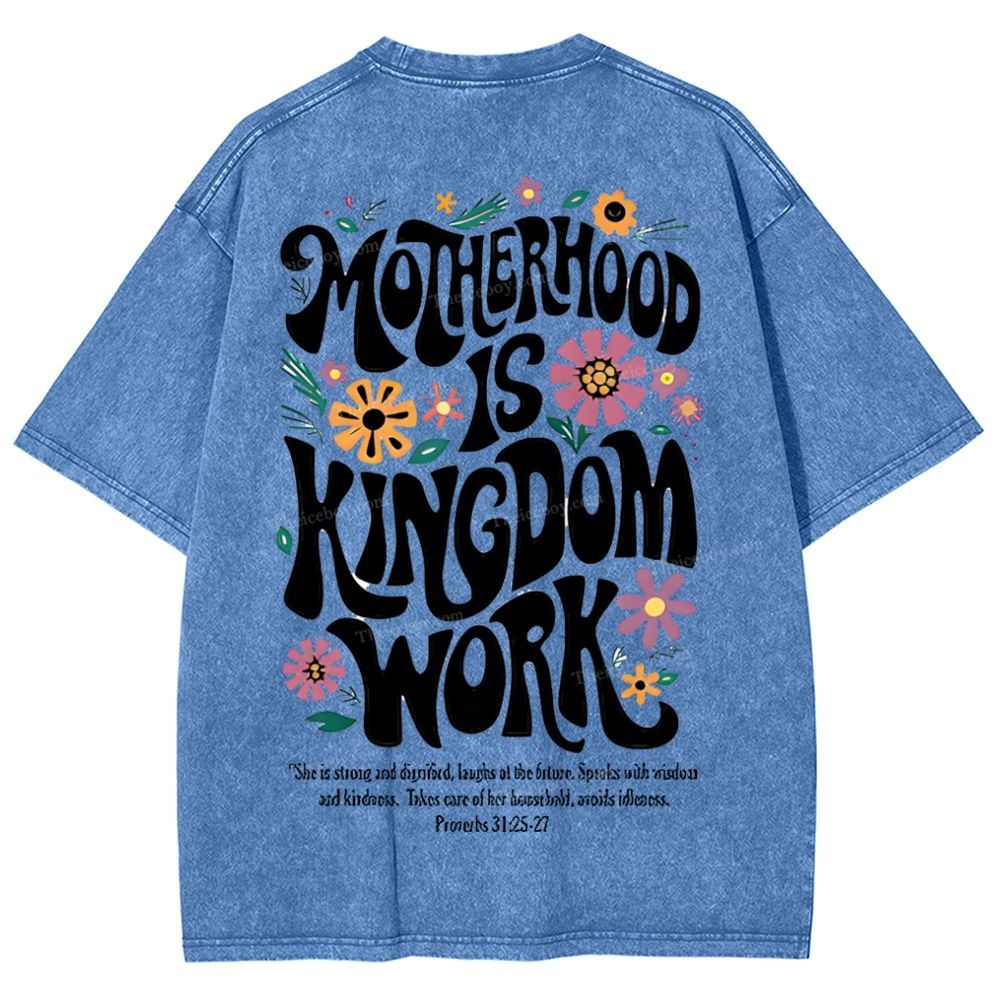 Motherhood Is Kingdom Work Mother's Day Christ Washed T-Shirt