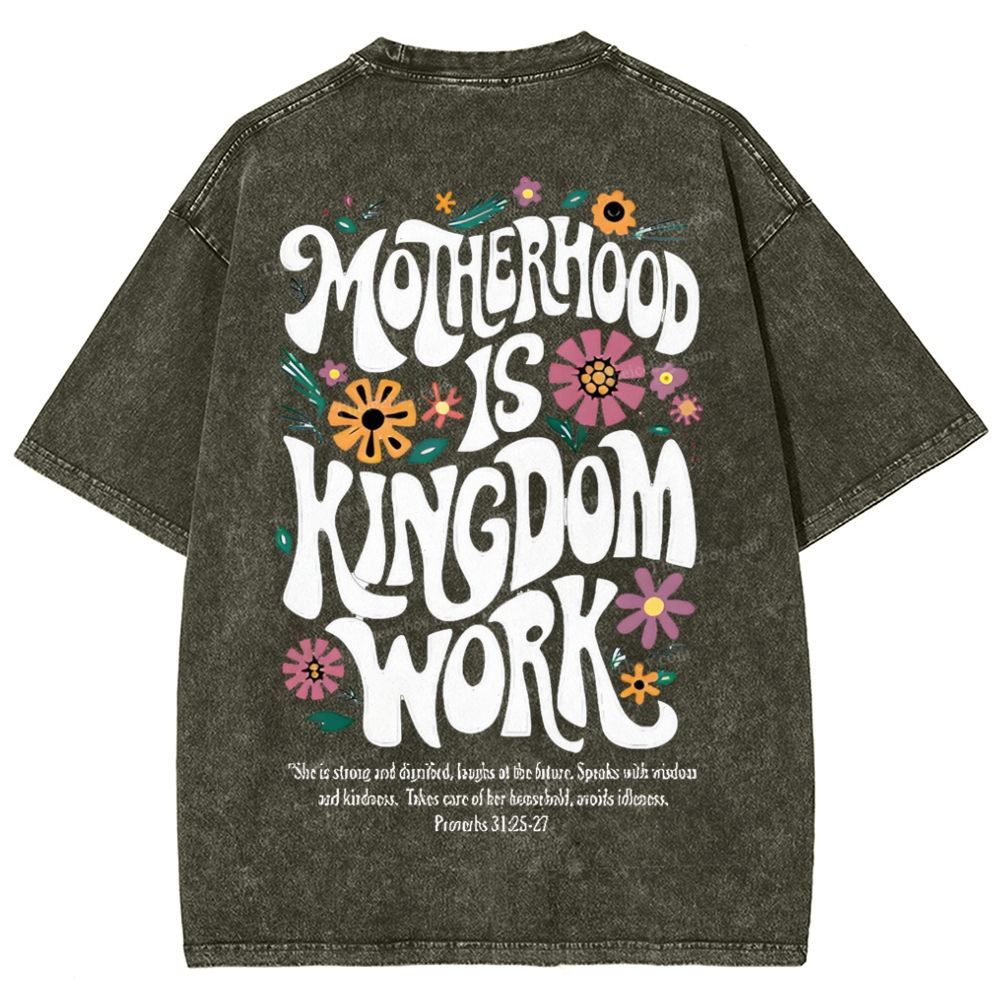 Motherhood Is Kingdom Work Mother's Day Christ Washed T-Shirt