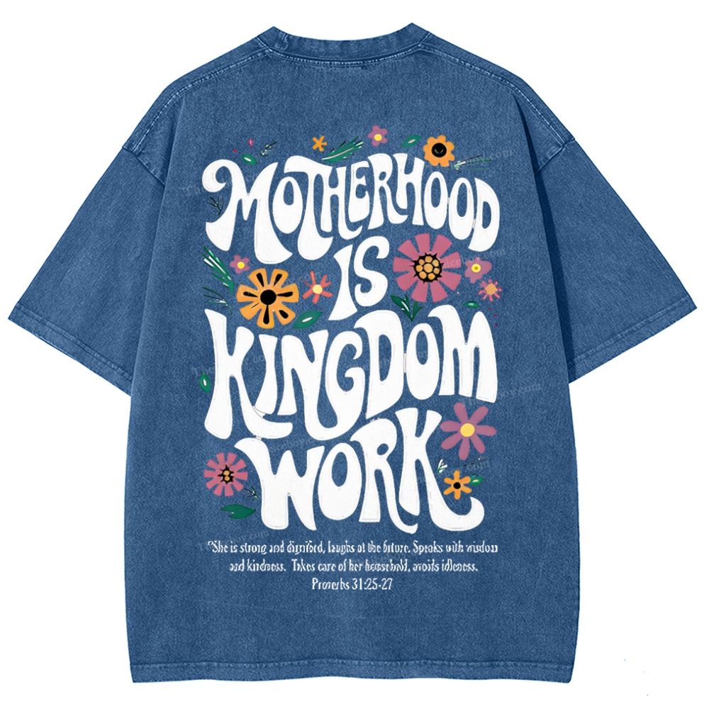 Motherhood Is Kingdom Work Mother's Day Christ Washed T-Shirt