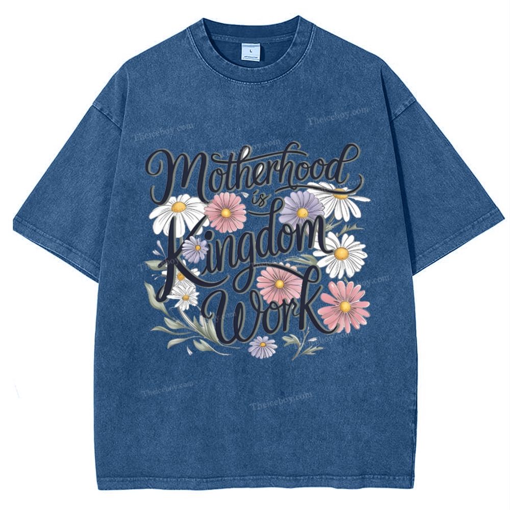 Motherhood Is Kingdom Work Mother's Day Christ Washed T-Shirt