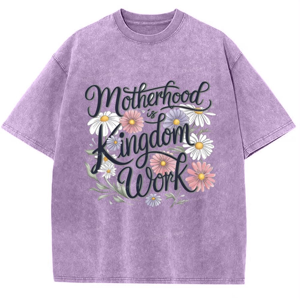 Motherhood Is Kingdom Work Mother's Day Christ Washed T-Shirt