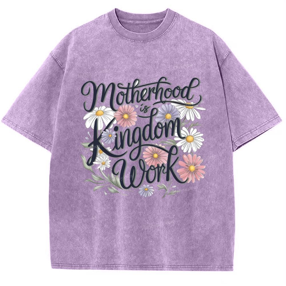 Motherhood Is Kingdom Work Mother's Day Christ Washed T-Shirt