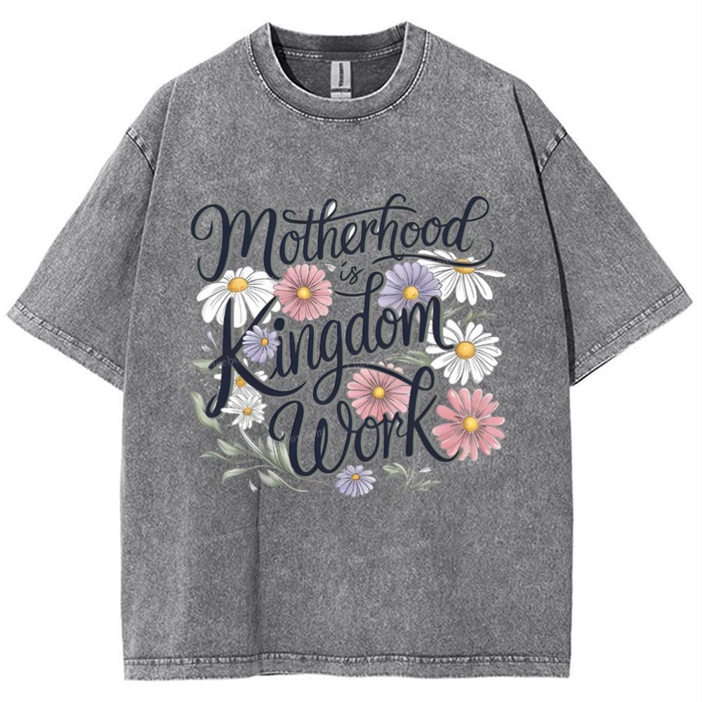 Motherhood Is Kingdom Work Mother's Day Christ Washed T-Shirt