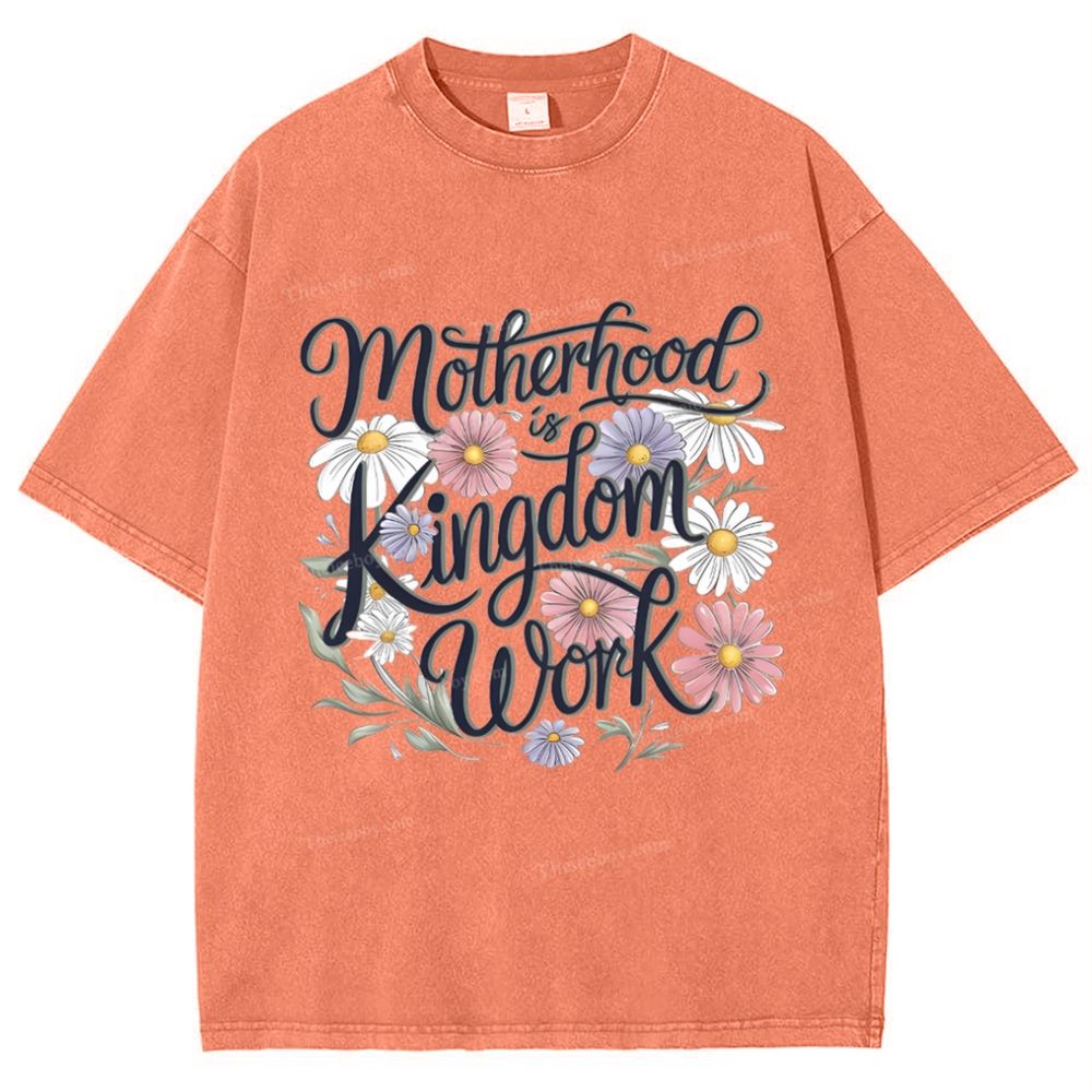 Motherhood Is Kingdom Work Mother's Day Christ Washed T-Shirt