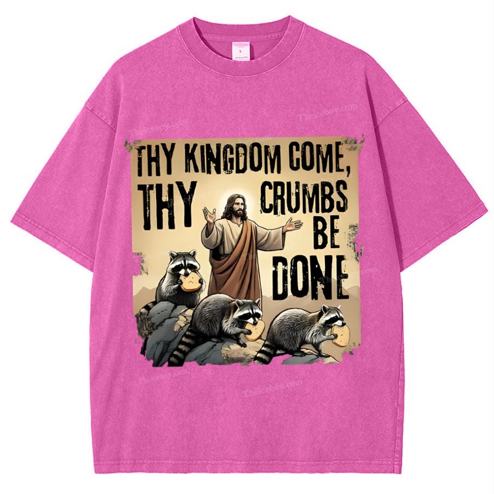 Thy Kingdom Come Thy Crumbs Be Done Snowflake Vintage Washed T-Shirt