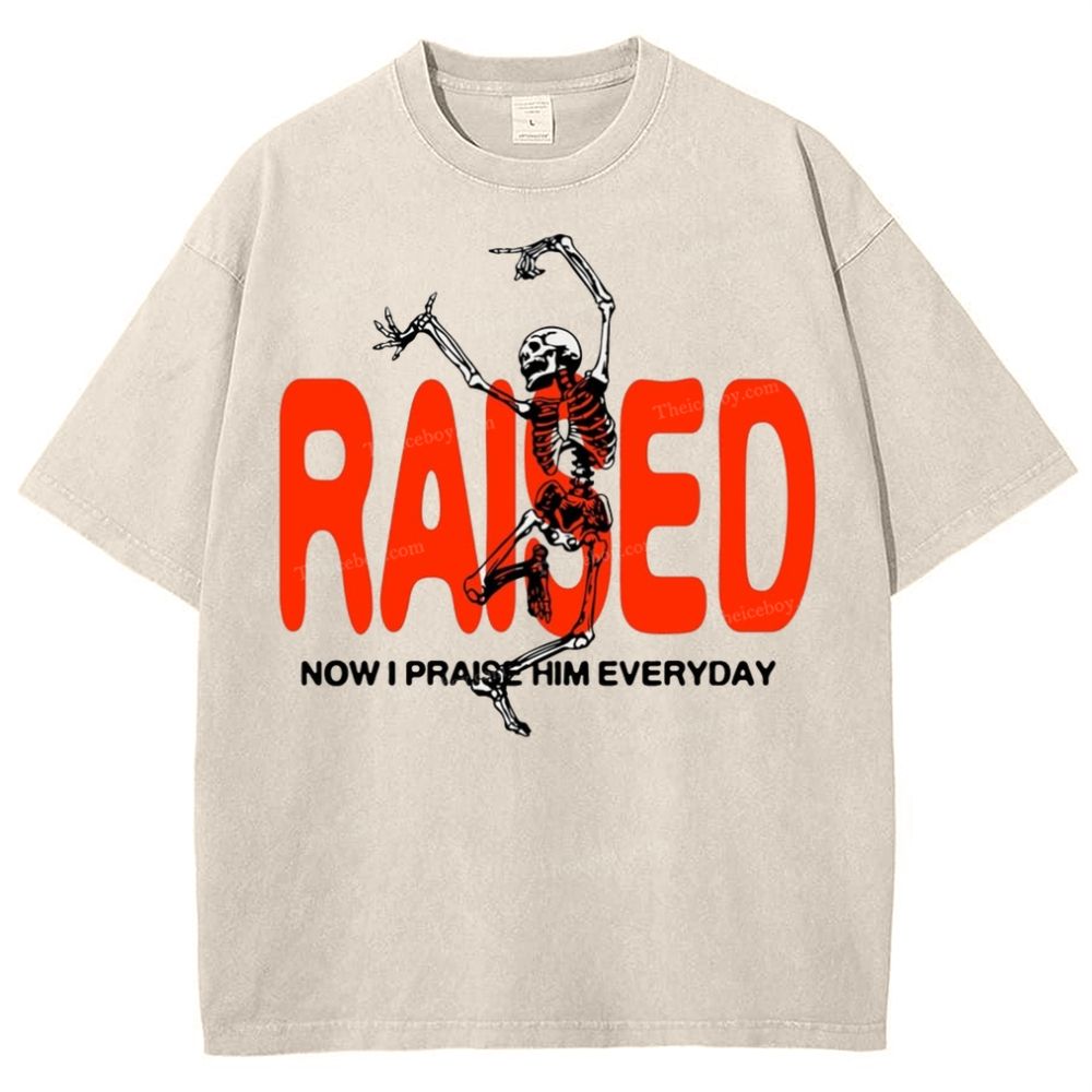 Raised Now I Praise Him Everyday Snowflake Vintage Washed T-Shirt