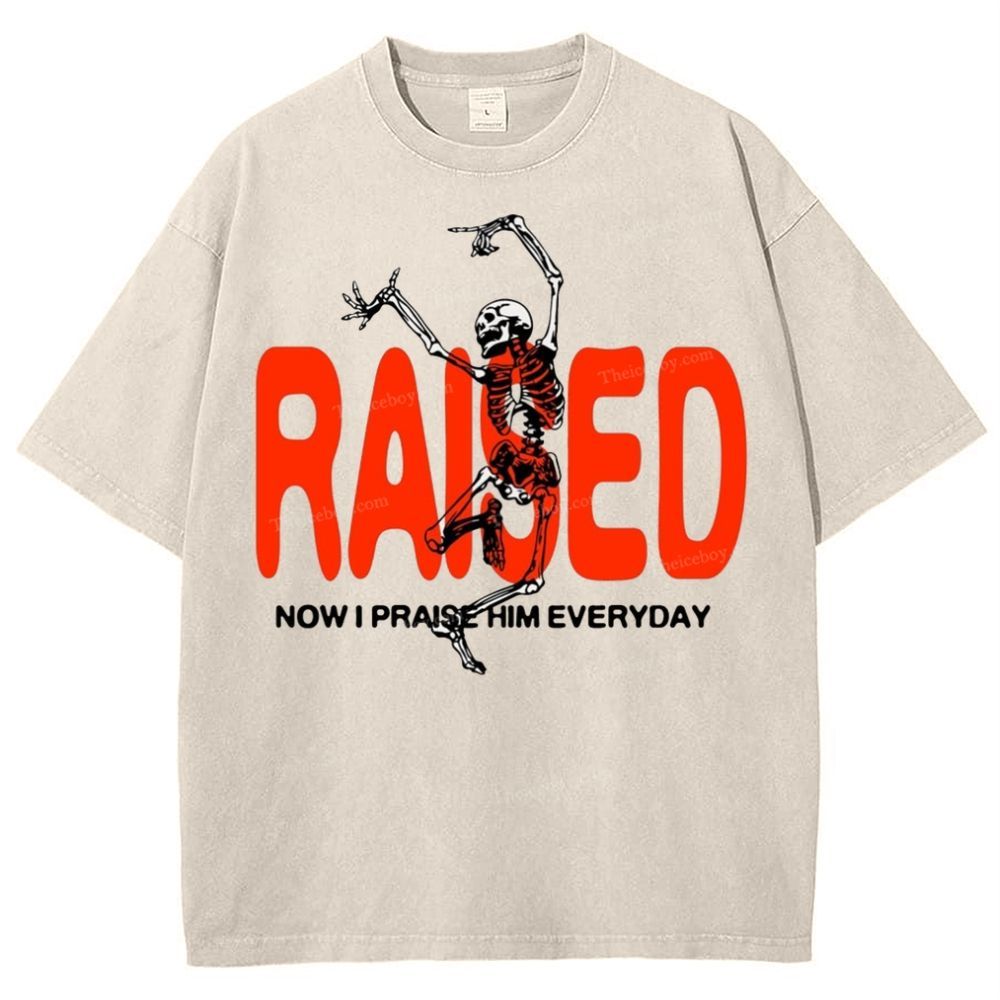 Raised Now I Praise Him Everyday Snowflake Vintage Washed T-Shirt