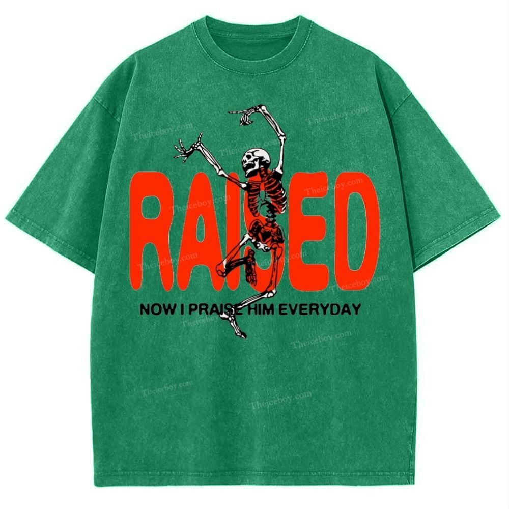 Raised Now I Praise Him Everyday Snowflake Vintage Washed T-Shirt