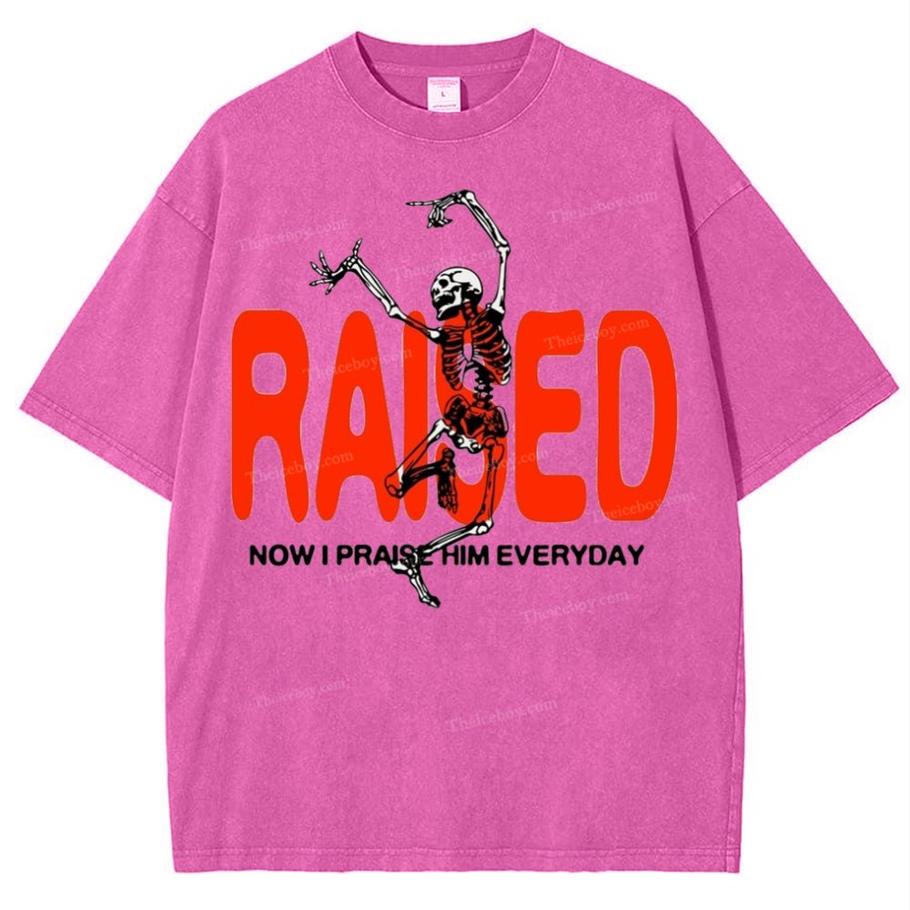 Raised Now I Praise Him Everyday Snowflake Vintage Washed T-Shirt