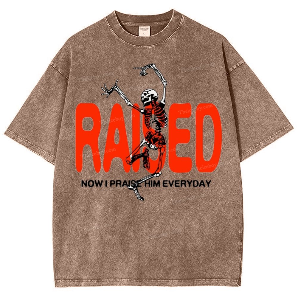Raised Now I Praise Him Everyday Snowflake Vintage Washed T-Shirt