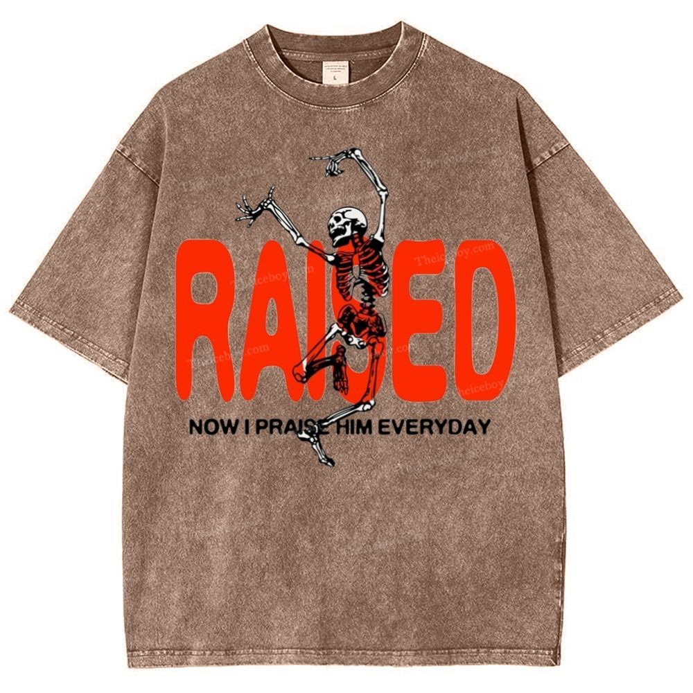 Raised Now I Praise Him Everyday Snowflake Vintage Washed T-Shirt