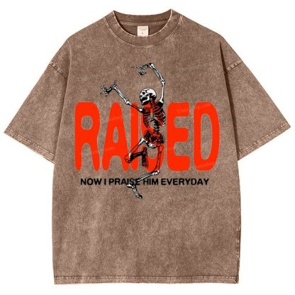 Raised Now I Praise Him Everyday Snowflake Vintage Washed T-Shirt