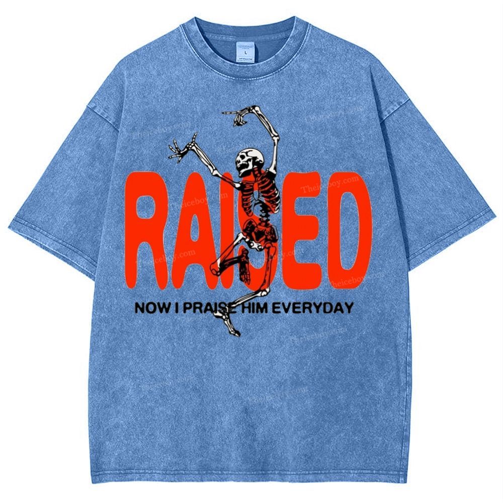Raised Now I Praise Him Everyday Snowflake Vintage Washed T-Shirt