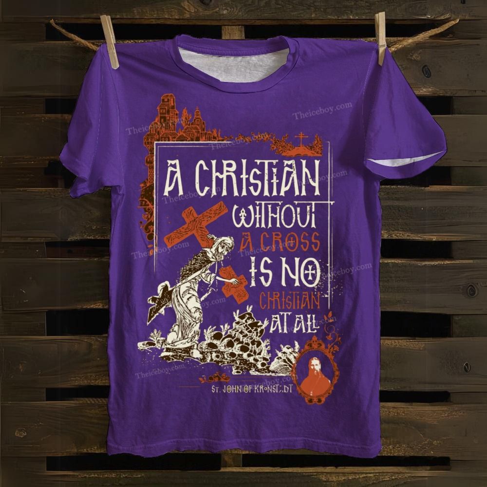 A Christian Without A Cross Is No Cotton T-shirt