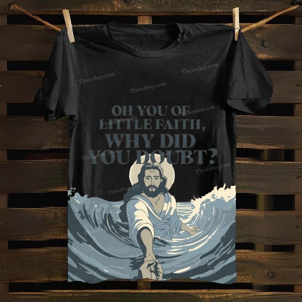 Oh You Of Little Faith Why Did You Doubt? Cotton T-shirt