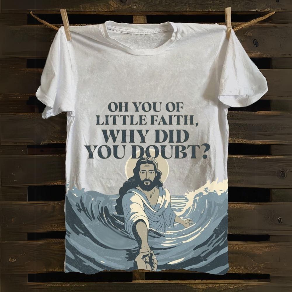 Oh You Of Little Faith Why Did You Doubt? Cotton T-shirt
