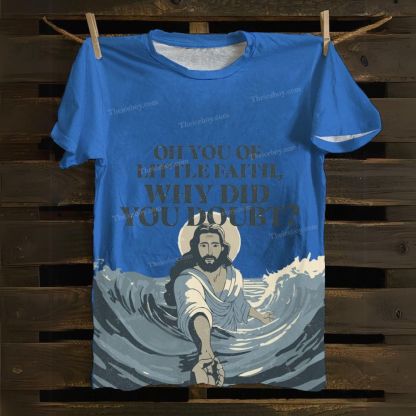 Oh You Of Little Faith Why Did You Doubt? Cotton T-shirt