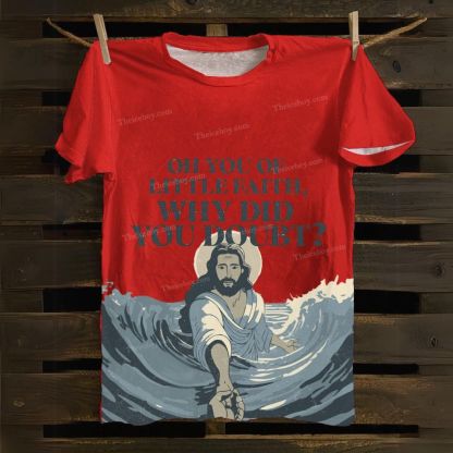 Oh You Of Little Faith Why Did You Doubt? Cotton T-shirt