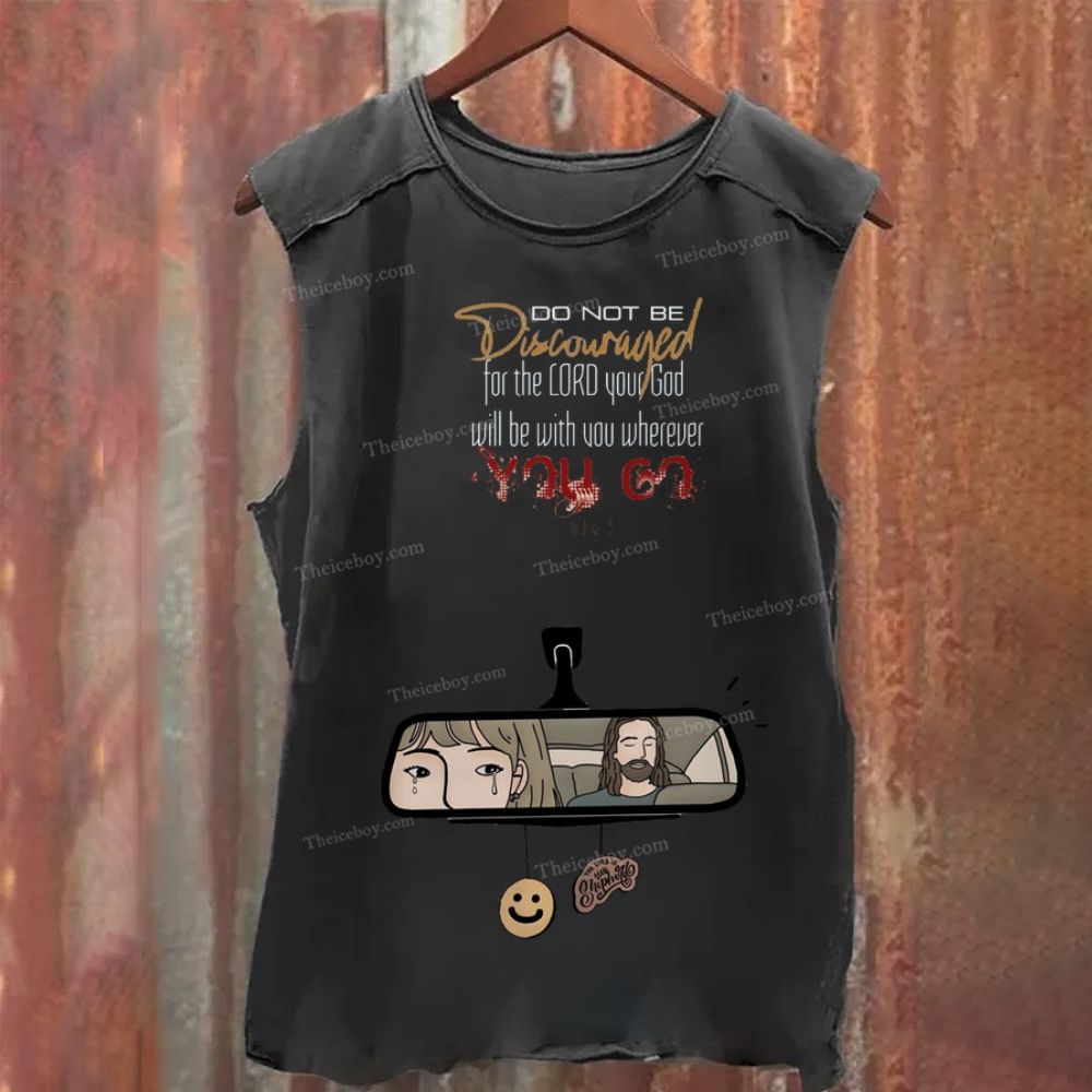 Do Not Be Discouraged For The Ord Your God Will Be With You Wherever Vintage Washed Tank Top
