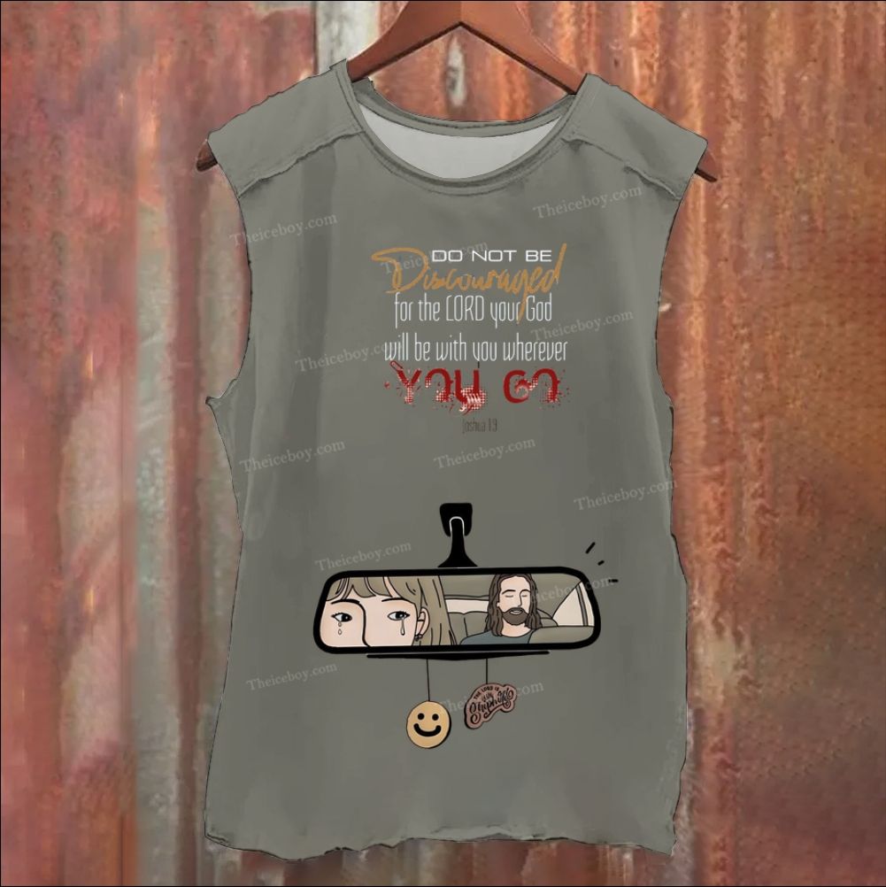 Do Not Be Discouraged For The Ord Your God Will Be With You Wherever Vintage Washed Tank Top