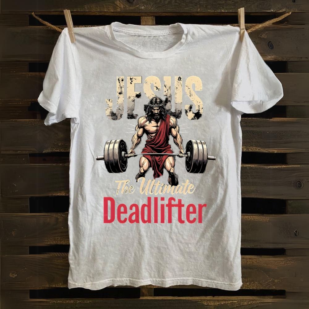 Jesus The Ultimate Deadlifter Cotton T-shirt