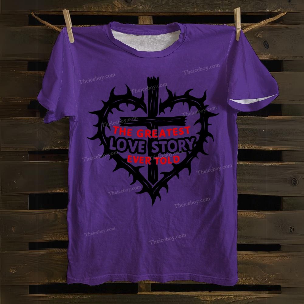 The Greatest Love Story Ever Told Cotton T-shirt