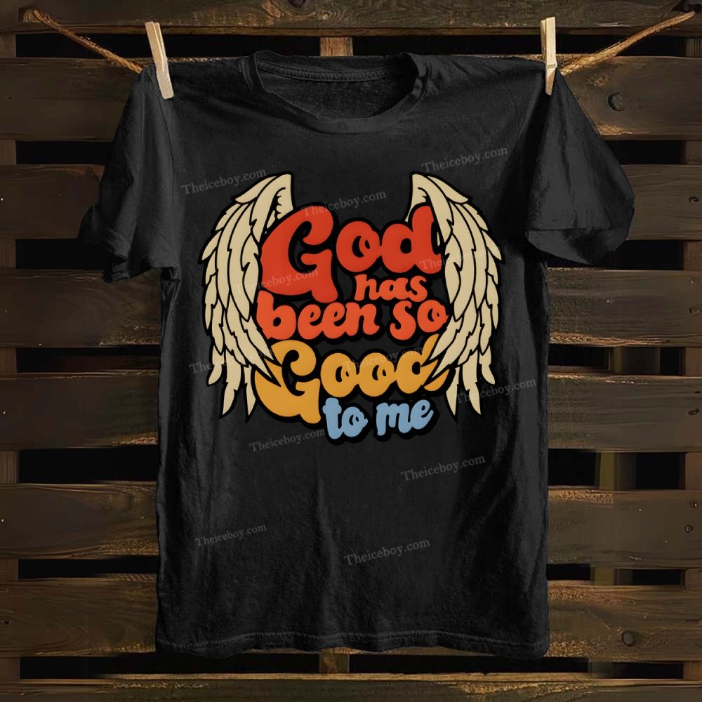 God Has Been So Good To Me Cotton T-shirt