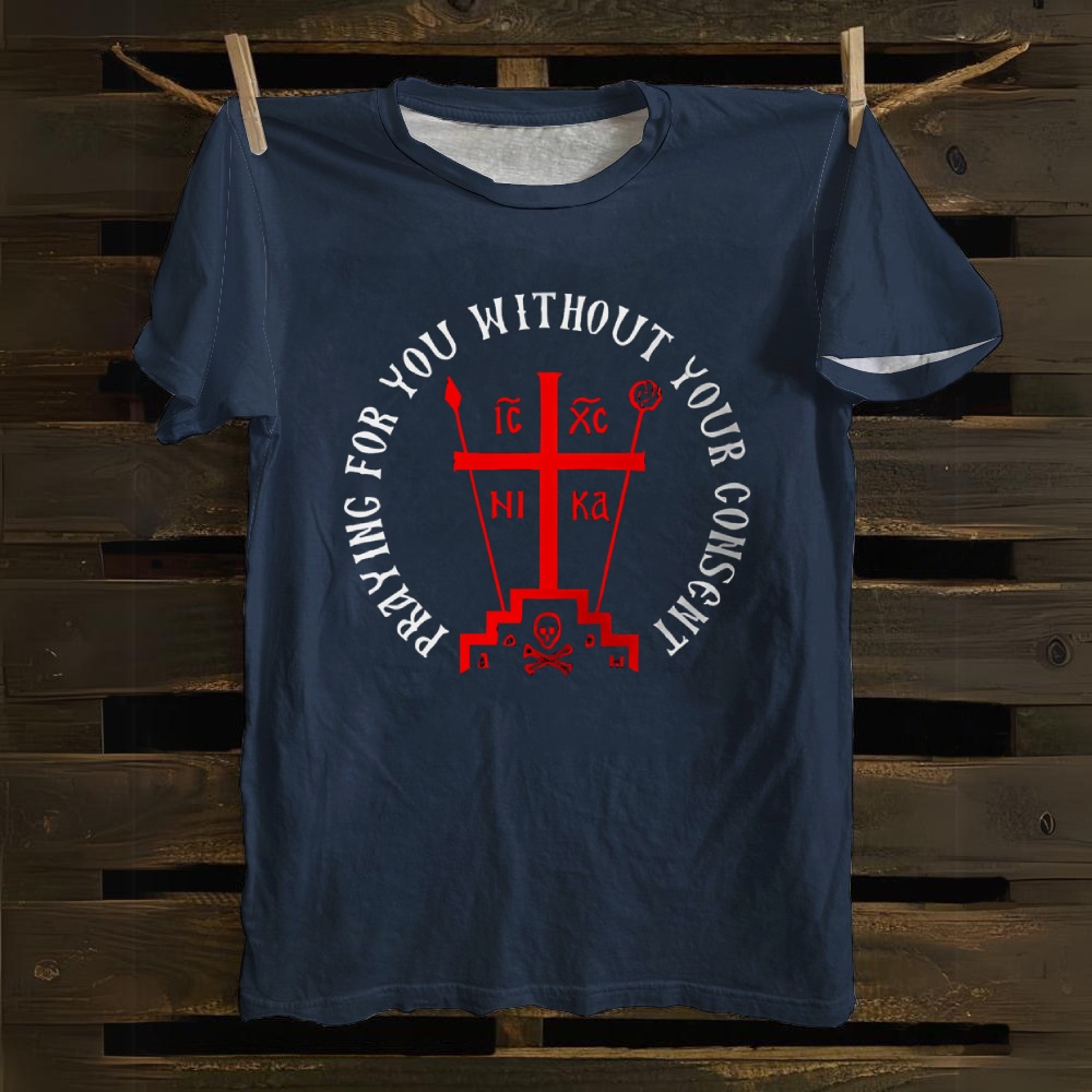 I'm Prayin For You Without Your Consent Cotton T-shirt