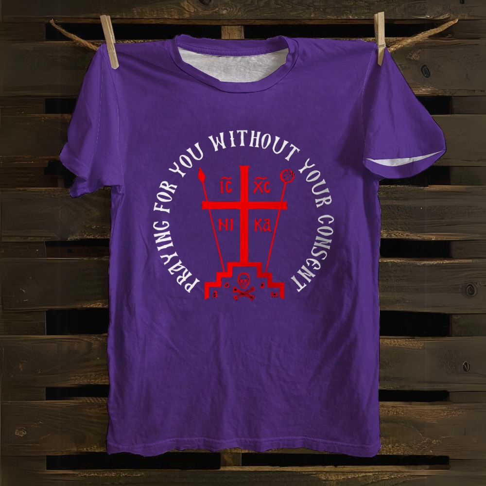 I'm Prayin For You Without Your Consent Cotton T-shirt