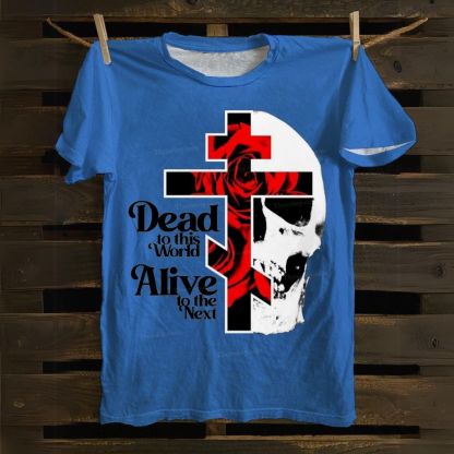 Dead To This World Alive To The Next Cotton T-shirt