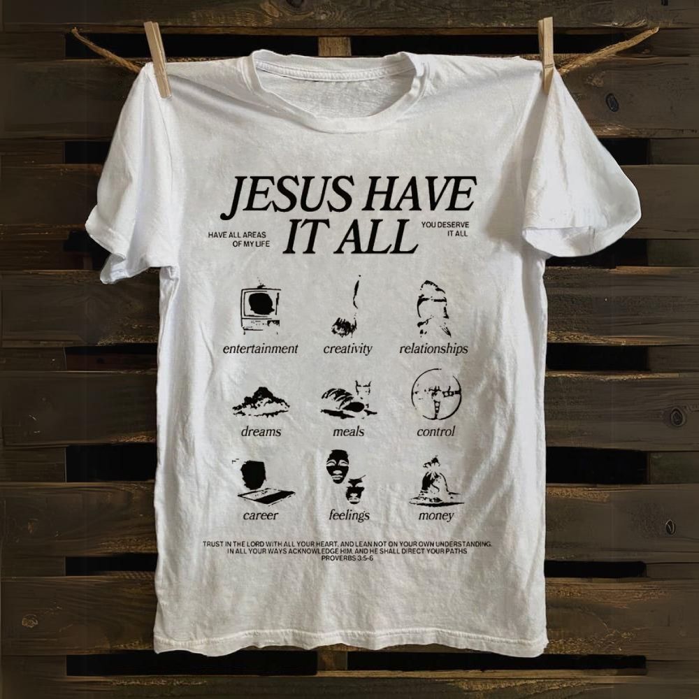 Jesus Have It All Cotton T-shirt