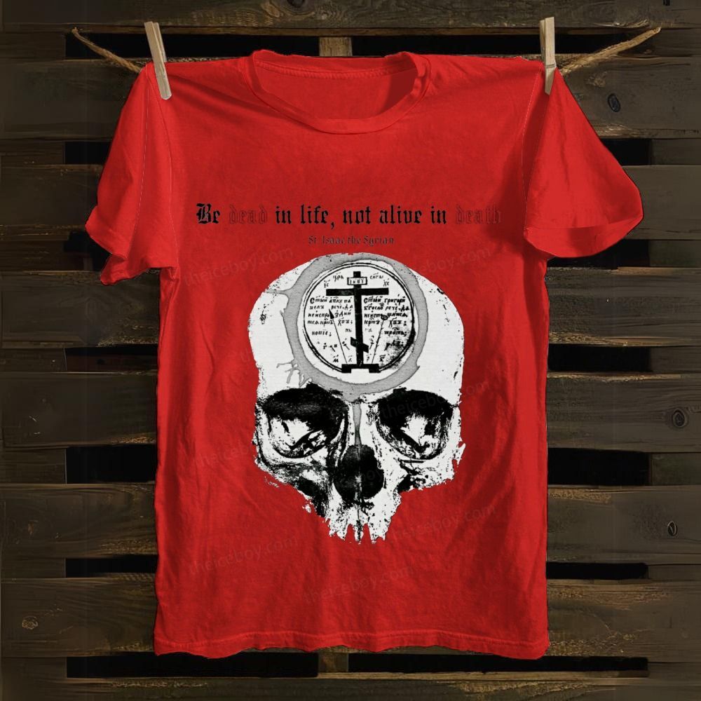 Be Dead In Life Not Alive In Death cotton T-shirt