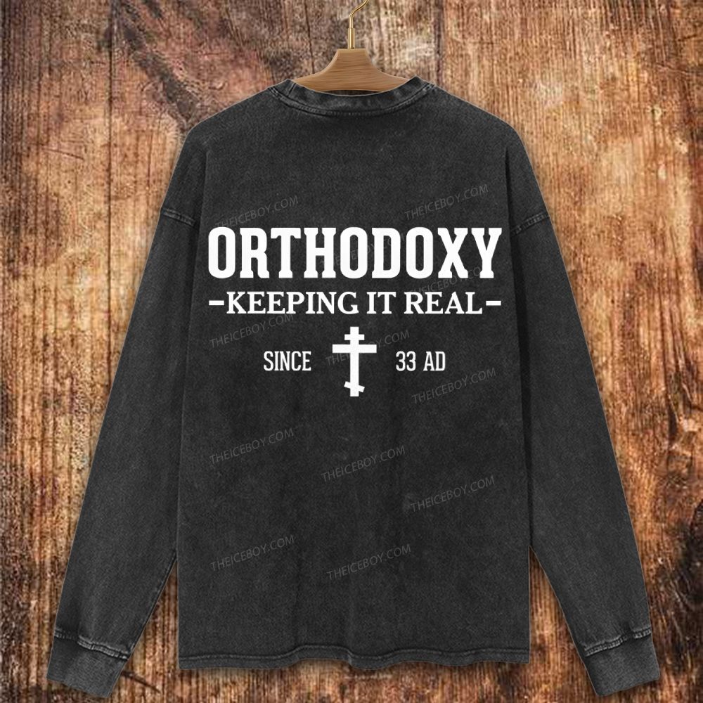Orthodoxy Keeping It Real Since 33 AD Christian Washed Sweatshirt