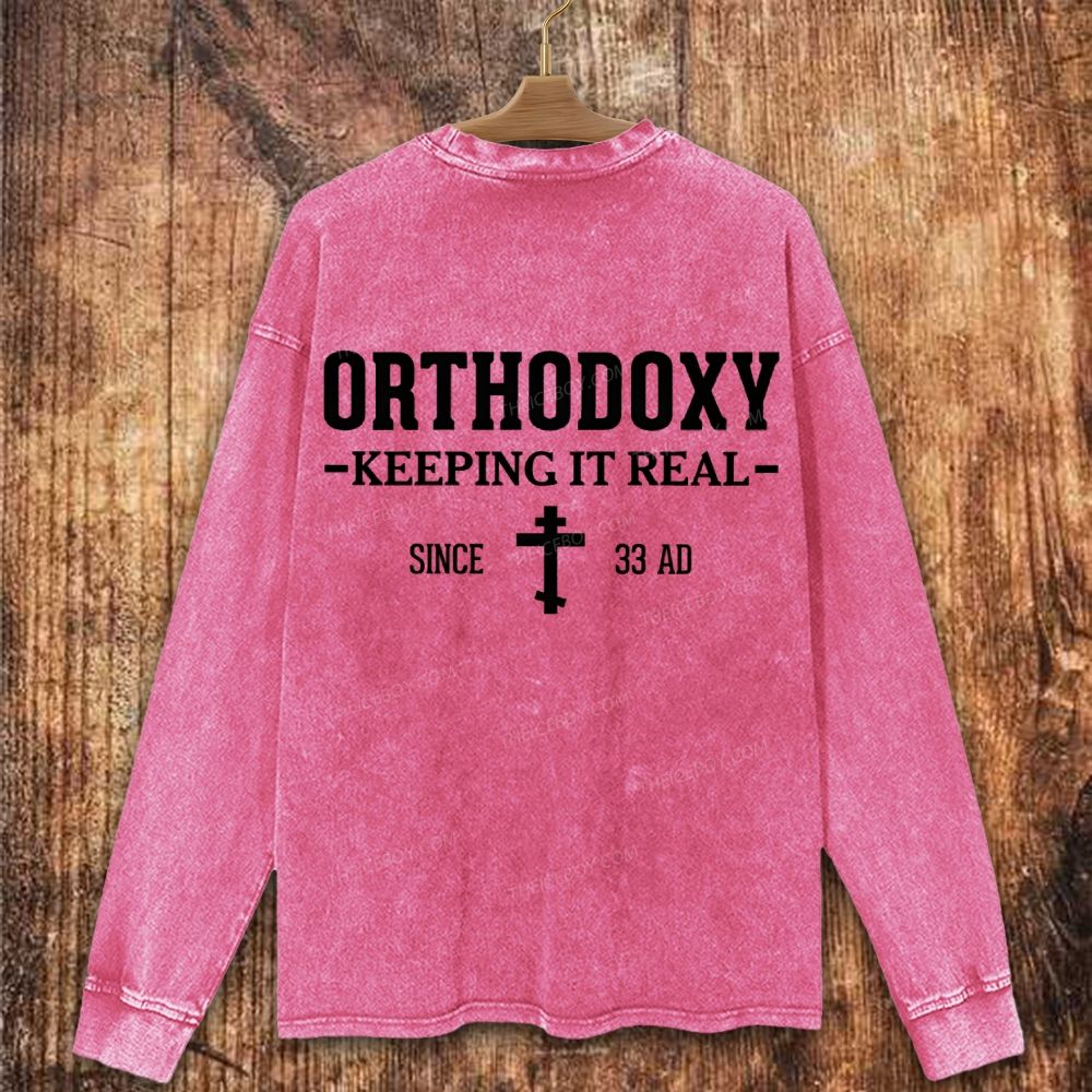 Orthodoxy Keeping It Real Since 33 AD Christian Washed Sweatshirt