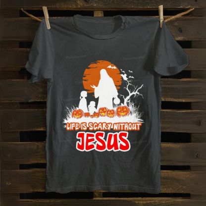 Life Is Scary Without Jesus Cotton T-shirt