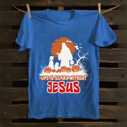Life Is Scary Without Jesus Cotton T-shirt