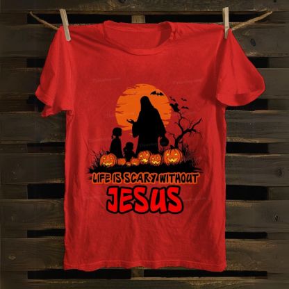 Life Is Scary Without Jesus Cotton T-shirt