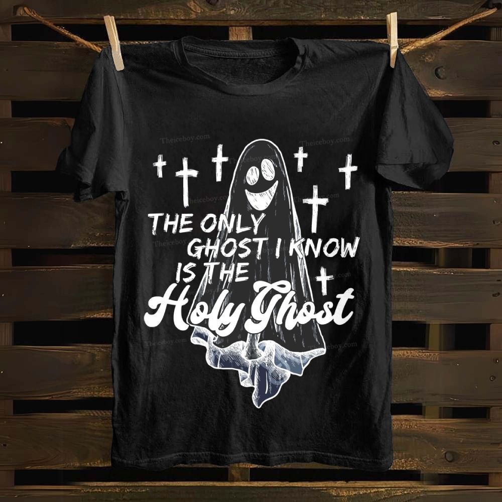 The Only Ghost I Know Is The Holy Ghost Cotton T-shirt