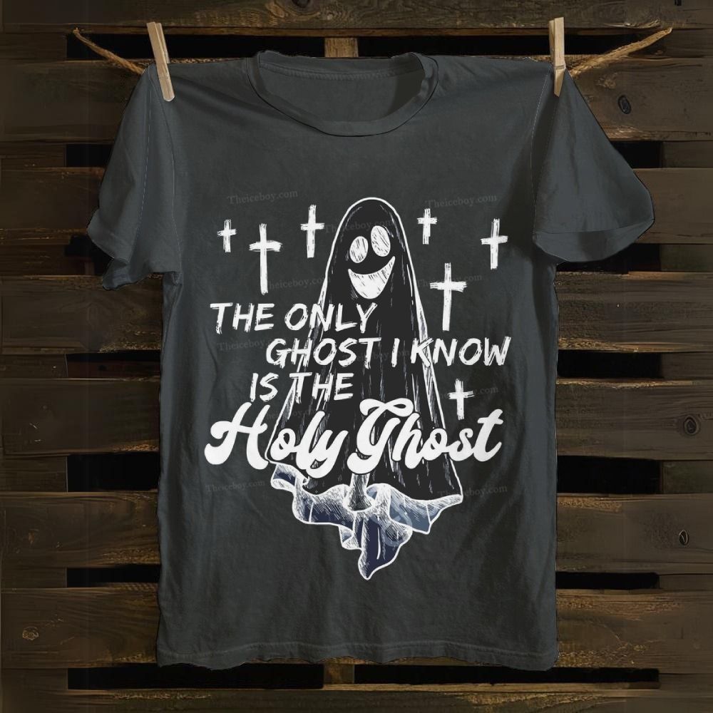 The Only Ghost I Know Is The Holy Ghost Cotton T-shirt