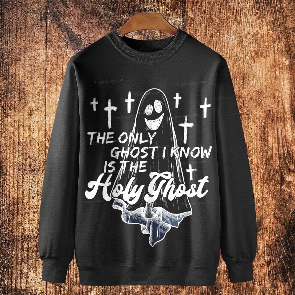 The Only Ghost I Know Is The Holy Ghost Cotton Crewneck Sweatshirt