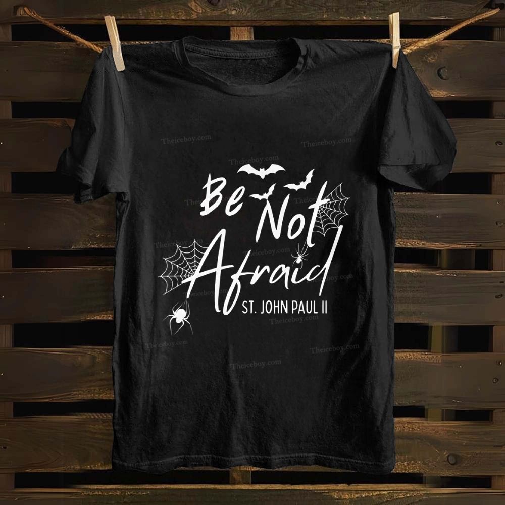 Be Not Afraid -St.John Paul II Cotton T-shirt