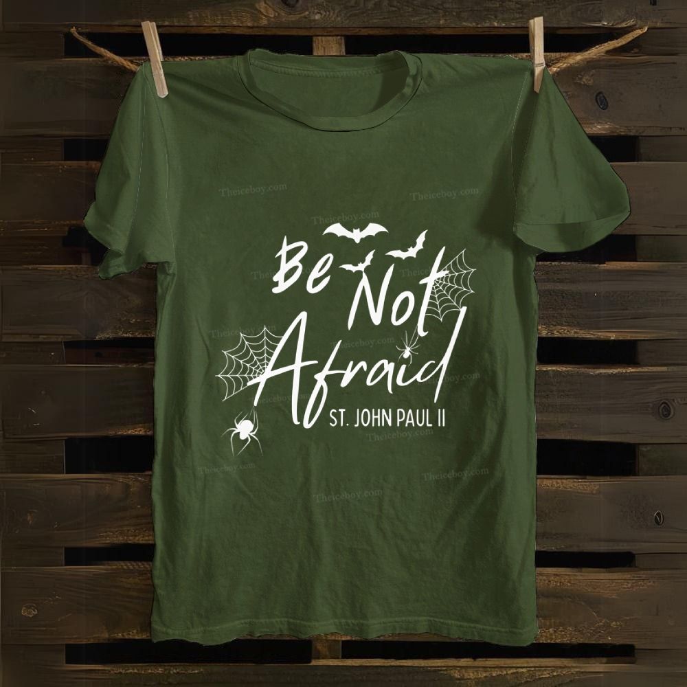 Be Not Afraid -St.John Paul II Cotton T-shirt
