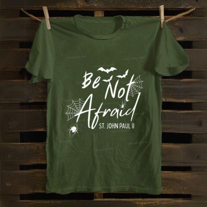 Be Not Afraid -St.John Paul II Cotton T-shirt