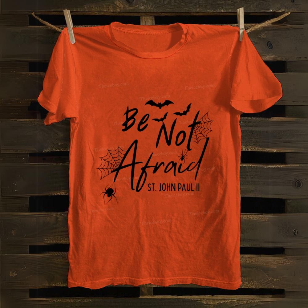 Be Not Afraid -St.John Paul II Cotton T-shirt
