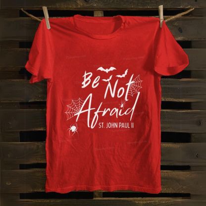 Be Not Afraid -St.John Paul II Cotton T-shirt